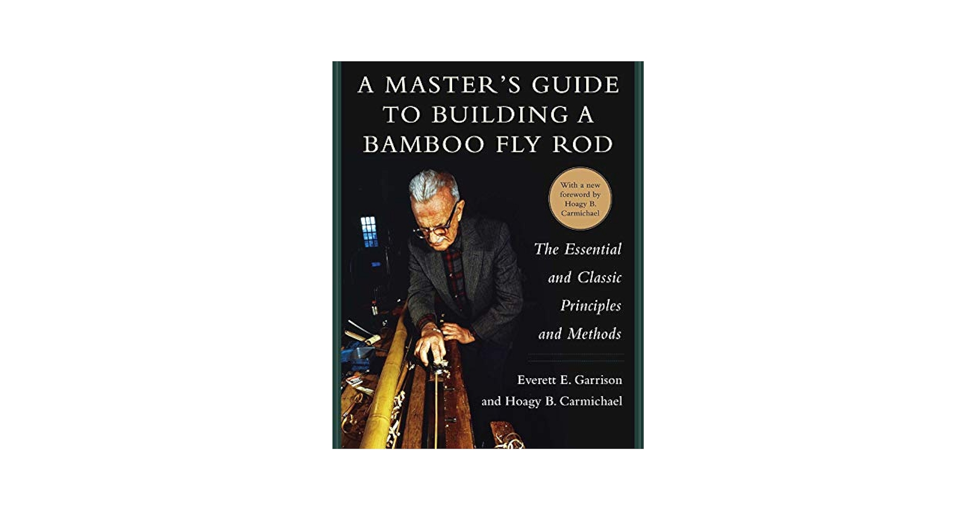 Master’s Guide To Building Bamboo FlyRod A Master's Guide to Building a Bamboo Fly Rod: Garrison